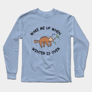 Wake Me Up When Winter is Over | Sloth Long Sleeve T-Shirt